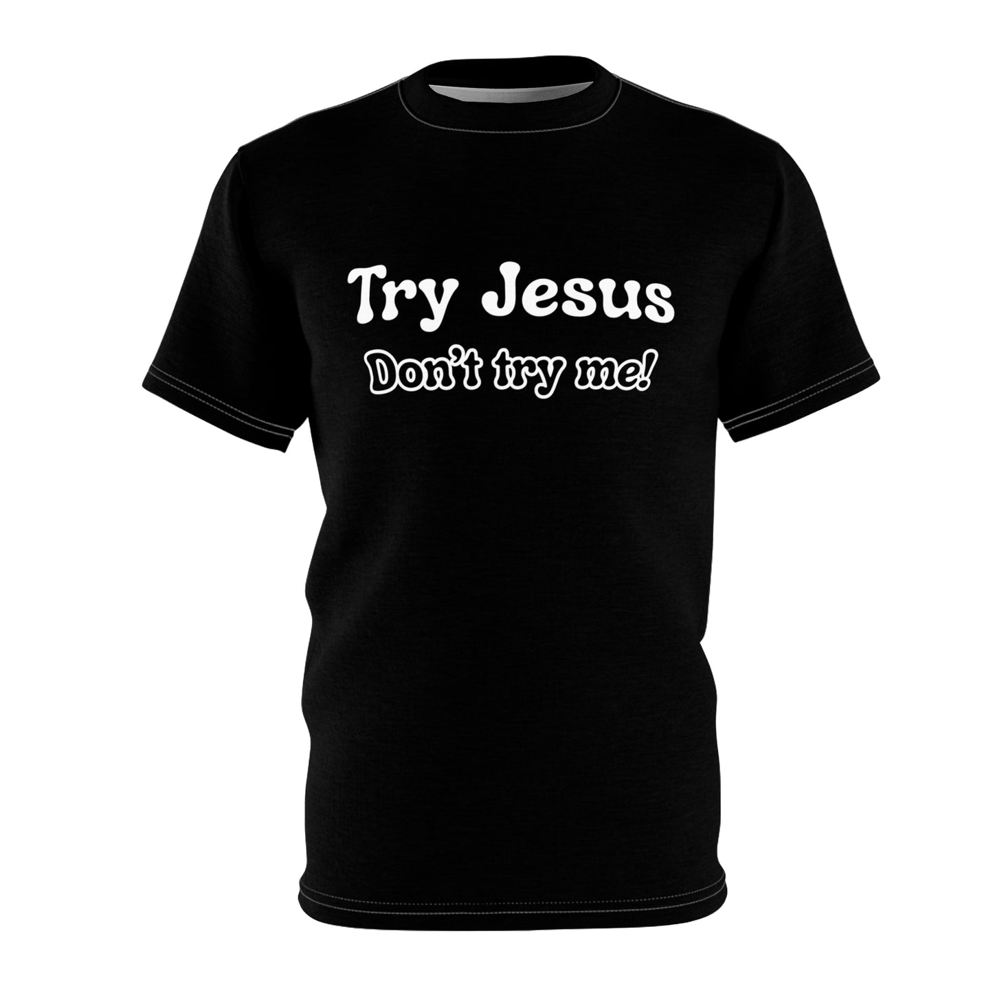 Try Jesus...Don't Try Me!